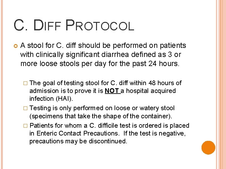 C. DIFF PROTOCOL A stool for C. diff should be performed on patients with