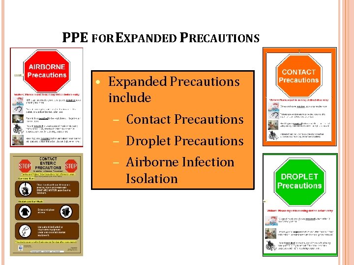 PPE FOR EXPANDED PRECAUTIONS • Expanded Precautions include – Contact Precautions – Droplet Precautions