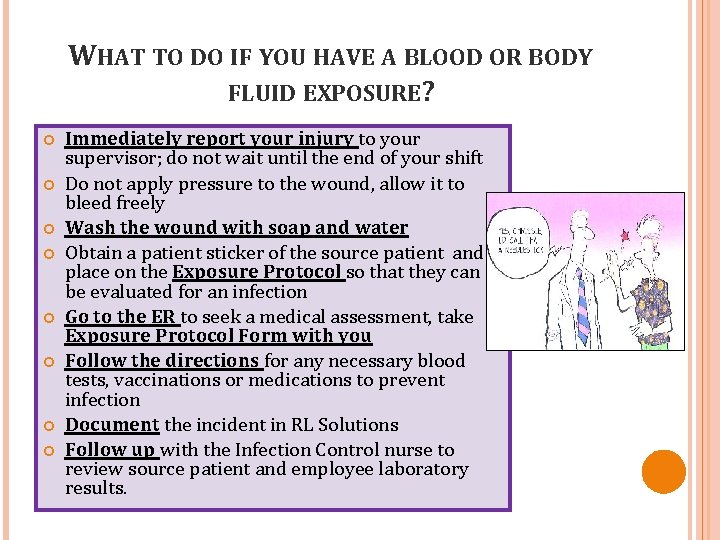 WHAT TO DO IF YOU HAVE A BLOOD OR BODY FLUID EXPOSURE? Immediately report
