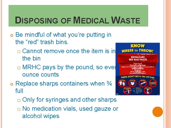 DISPOSING OF MEDICAL WASTE Be mindful of what you’re putting in the “red” trash