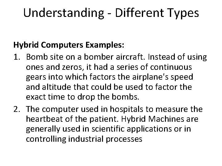 Understanding - Different Types Hybrid Computers Examples: 1. Bomb site on a bomber aircraft.