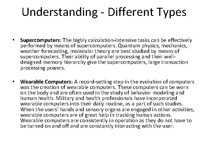 Understanding - Different Types • Supercomputers: The highly calculation-intensive tasks can be effectively performed