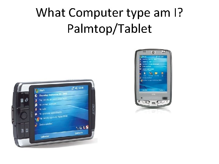 What Computer type am I? Palmtop/Tablet 