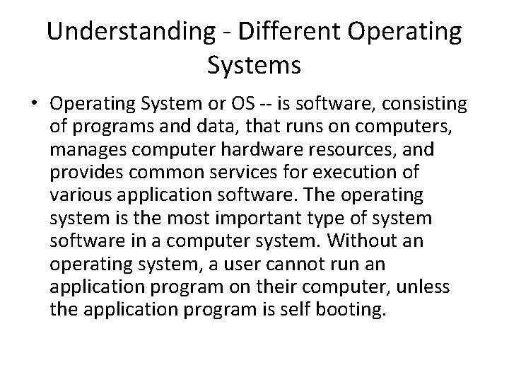 Understanding - Different Operating Systems • Operating System or OS -- is software, consisting