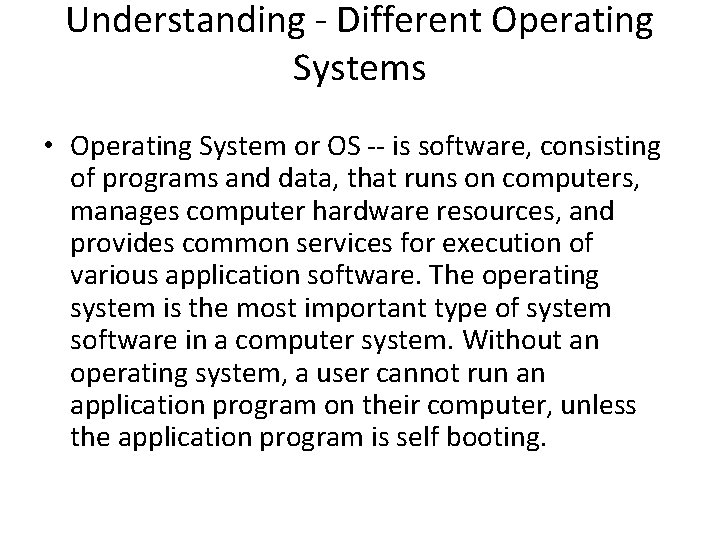 Understanding - Different Operating Systems • Operating System or OS -- is software, consisting