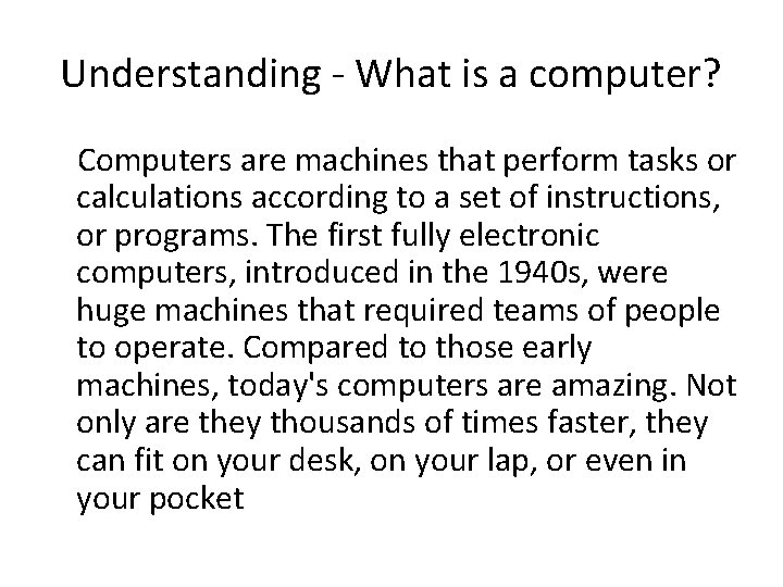 Understanding - What is a computer? Computers are machines that perform tasks or calculations
