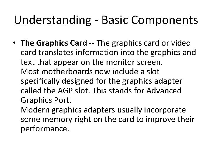 Understanding - Basic Components • The Graphics Card -- The graphics card or video