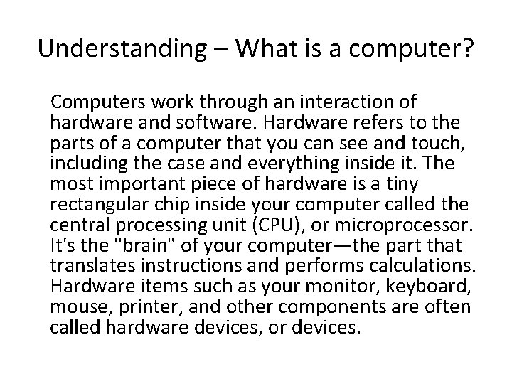 Understanding – What is a computer? Computers work through an interaction of hardware and