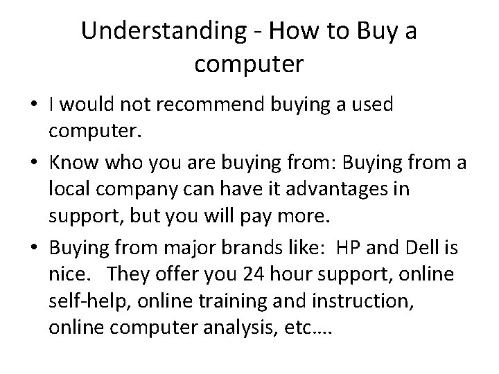 Understanding - How to Buy a computer • I would not recommend buying a