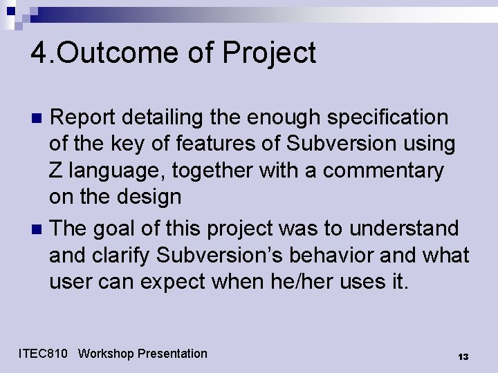 4. Outcome of Project Report detailing the enough specification of the key of features 4. Outcome of Project Report detailing the enough specification of the key of features