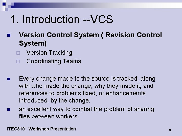 1. Introduction --VCS n Version Control System ( Revision Control System) ¨ ¨ n 1. Introduction --VCS n Version Control System ( Revision Control System) ¨ ¨ n
