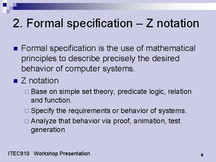 2. Formal specification – Z notation n n Formal specification is the use of 2. Formal specification – Z notation n n Formal specification is the use of