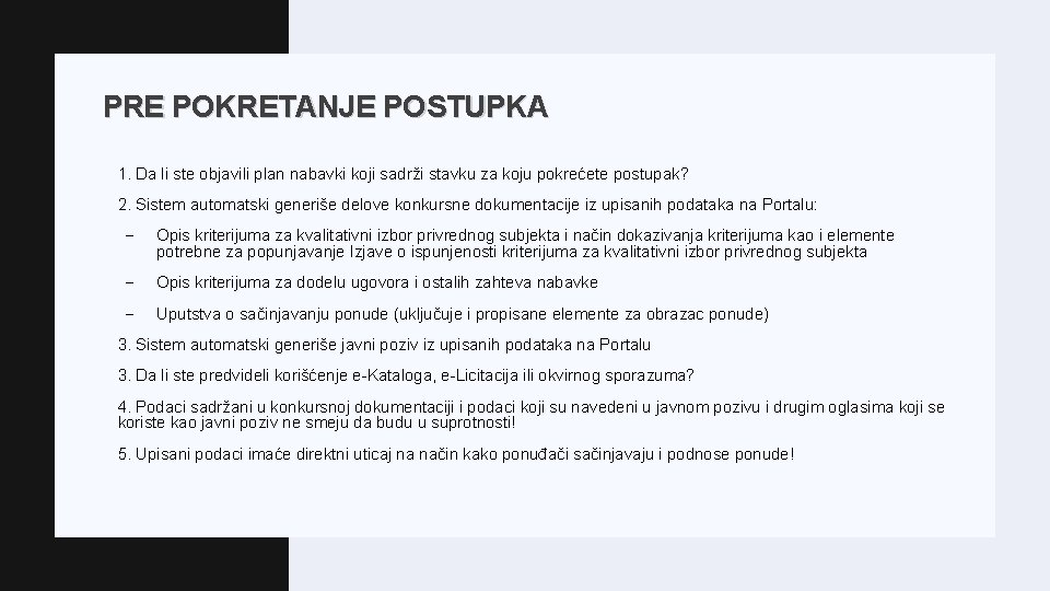 PRE POKRETANJE POSTUPKA 1. Da li ste objavili plan nabavki koji sadrži stavku za