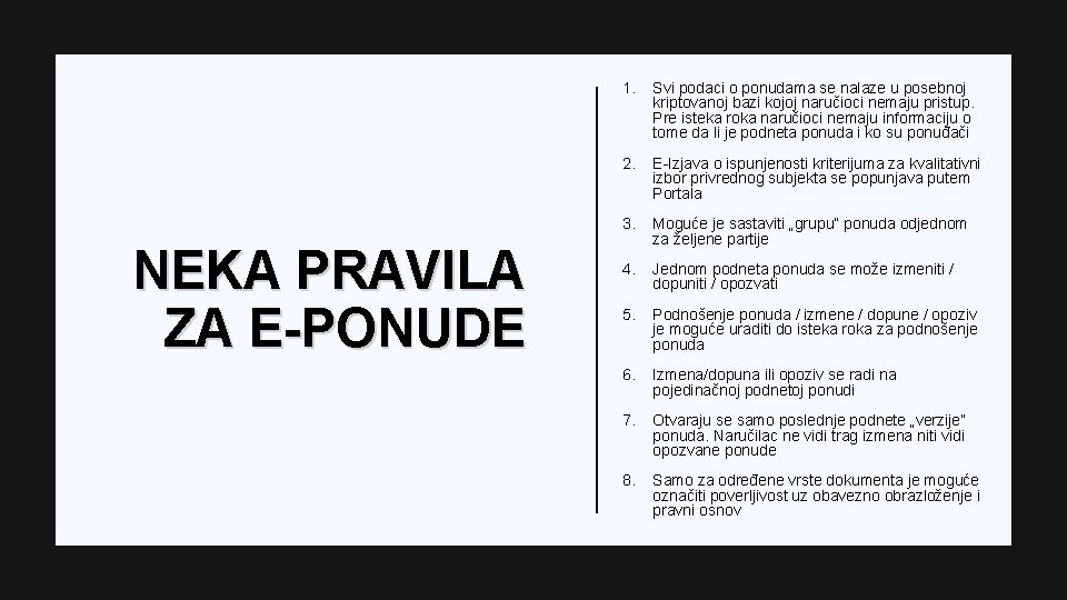 NEKA PRAVILA ZA E-PONUDE 1. Svi podaci o ponudama se nalaze u posebnoj kriptovanoj