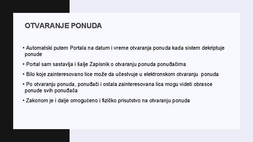 OTVARANJE PONUDA • Automatski putem Portala na datum i vreme otvaranja ponuda kada sistem