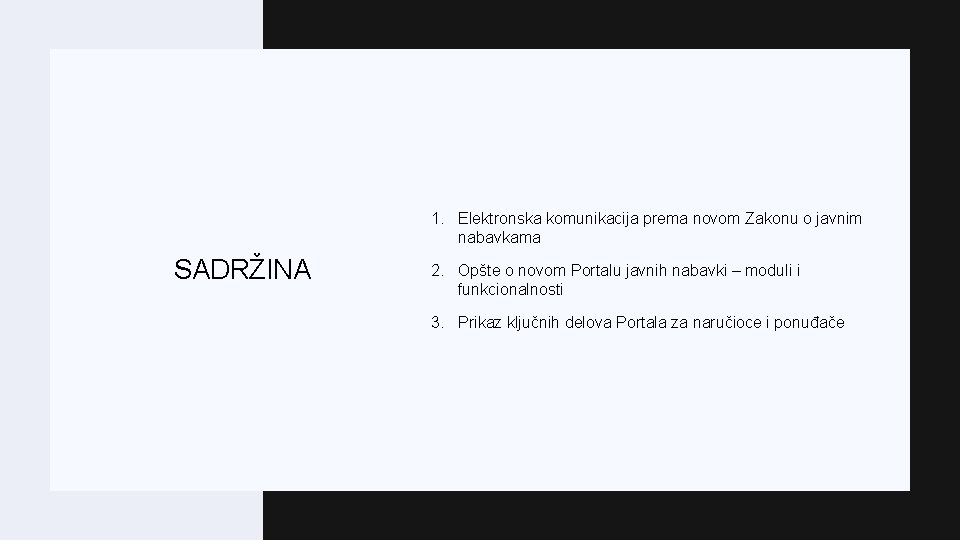 1. Elektronska komunikacija prema novom Zakonu o javnim nabavkama SADRŽINA 2. Opšte o novom