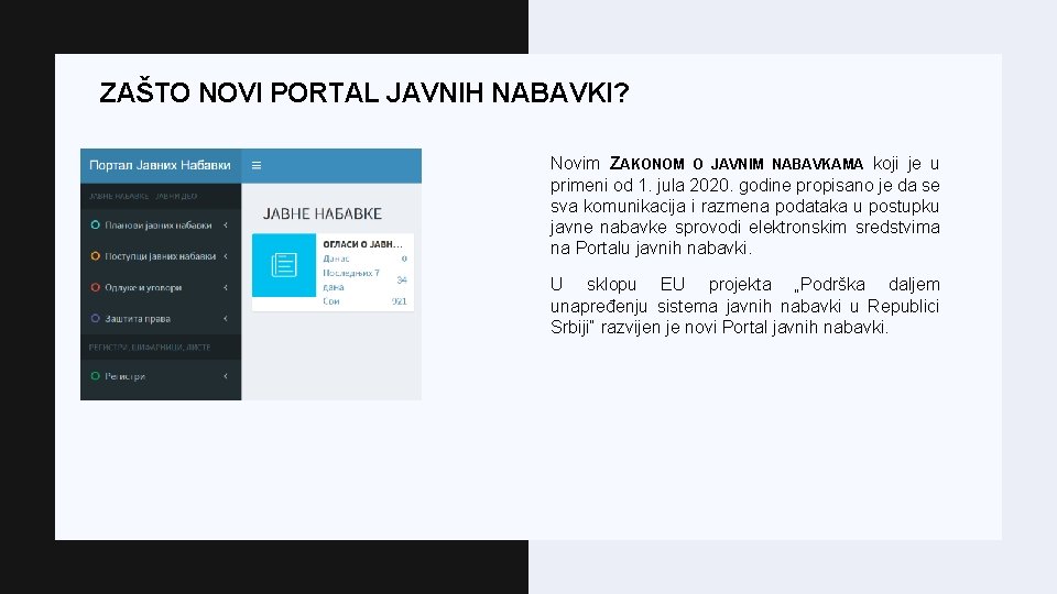 ZAŠTO NOVI PORTAL JAVNIH NABAVKI? Novim ZAKONOM O JAVNIM NABAVKAMA koji je u primeni