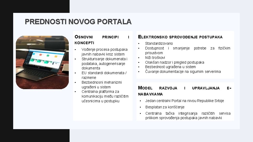 PREDNOSTI NOVOG PORTALA OSNOVNI PRINCIPI I KONCEPTI • • • Vođenje procesa postupaka javnih