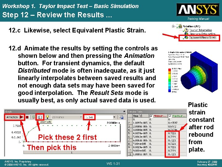 Workshop 1. Taylor Impact Test – Basic Simulation Step 12 – Review the Results.