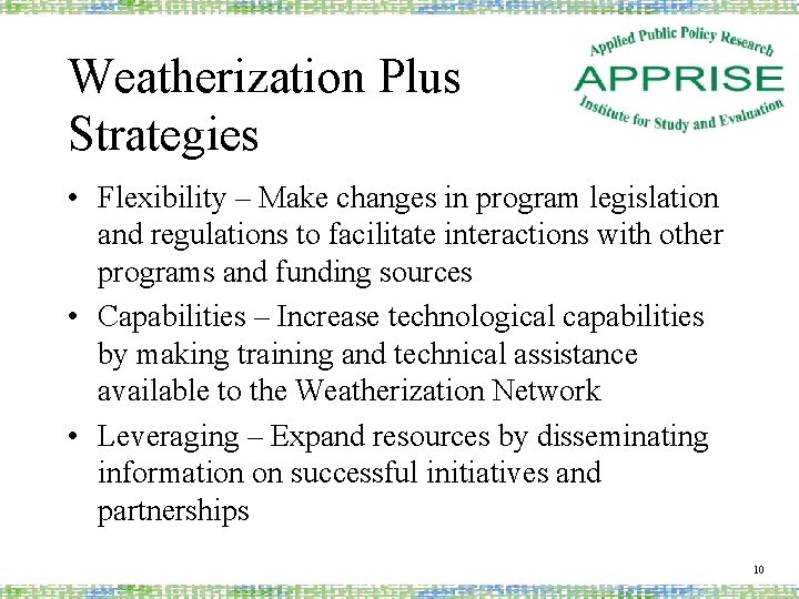 Weatherization Plus Strategies • Flexibility – Make changes in program legislation and regulations to