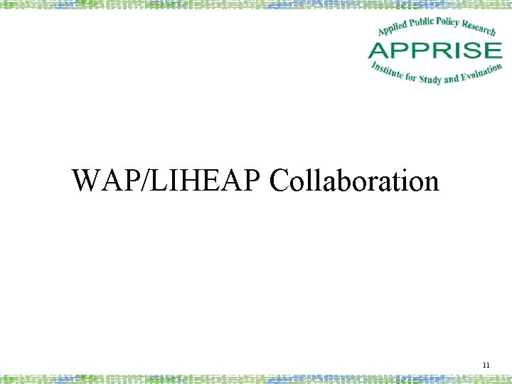 WAP/LIHEAP Collaboration 11 