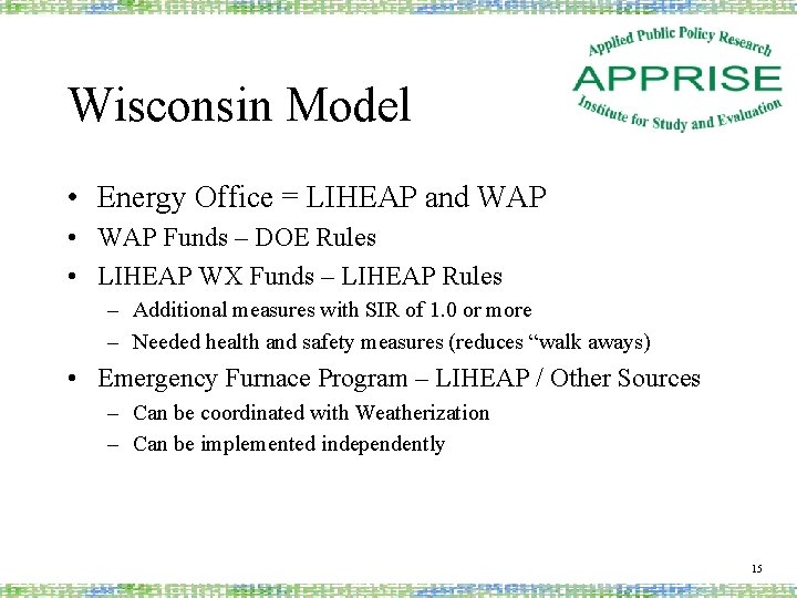 Wisconsin Model • Energy Office = LIHEAP and WAP • WAP Funds – DOE