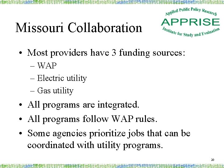 Missouri Collaboration • Most providers have 3 funding sources: – WAP – Electric utility