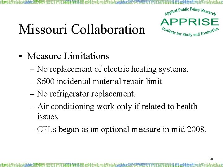 Missouri Collaboration • Measure Limitations – No replacement of electric heating systems. – $600