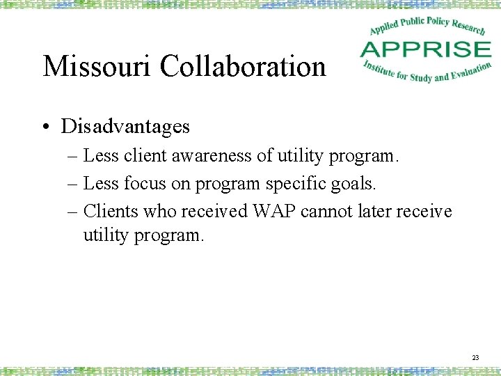 Missouri Collaboration • Disadvantages – Less client awareness of utility program. – Less focus