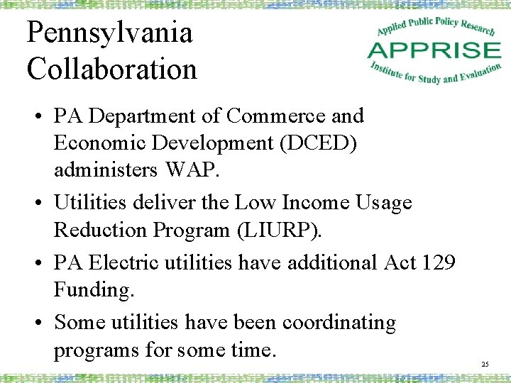 Pennsylvania Collaboration • PA Department of Commerce and Economic Development (DCED) administers WAP. •