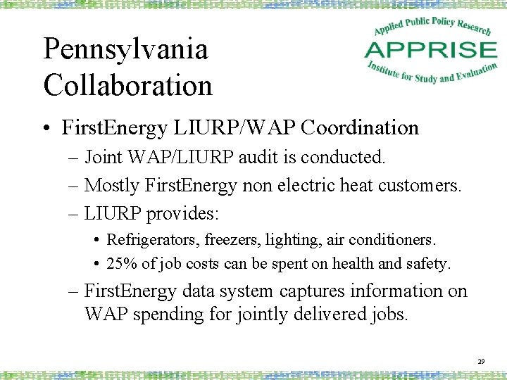 Pennsylvania Collaboration • First. Energy LIURP/WAP Coordination – Joint WAP/LIURP audit is conducted. –