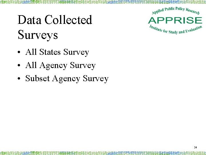 Data Collected Surveys • All States Survey • All Agency Survey • Subset Agency