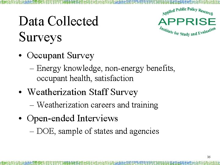 Data Collected Surveys • Occupant Survey – Energy knowledge, non-energy benefits, occupant health, satisfaction