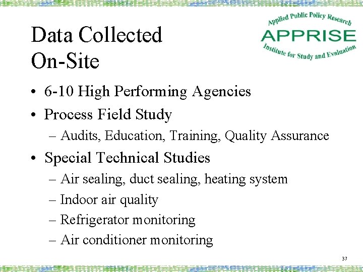 Data Collected On-Site • 6 -10 High Performing Agencies • Process Field Study –