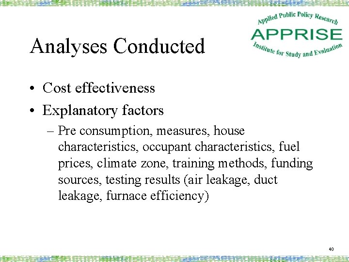 Analyses Conducted • Cost effectiveness • Explanatory factors – Pre consumption, measures, house characteristics,