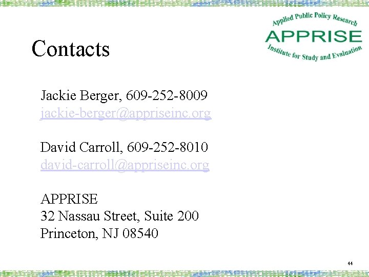 Contacts Jackie Berger, 609 -252 -8009 jackie-berger@appriseinc. org David Carroll, 609 -252 -8010 david-carroll@appriseinc.