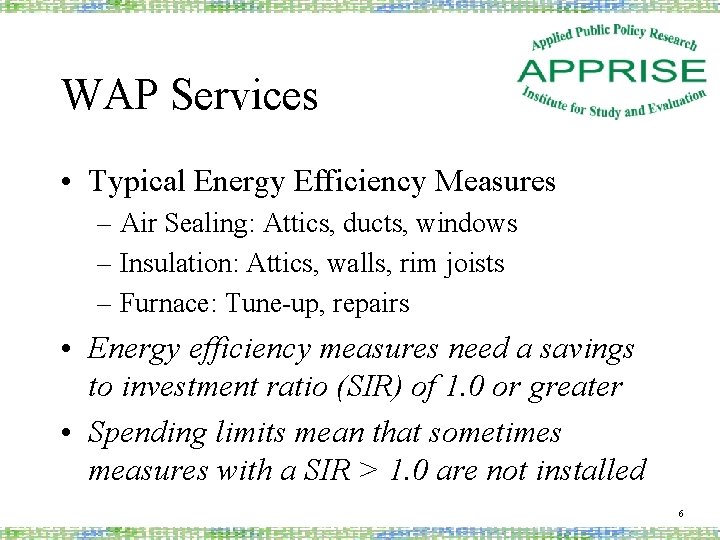 WAP Services • Typical Energy Efficiency Measures – Air Sealing: Attics, ducts, windows –