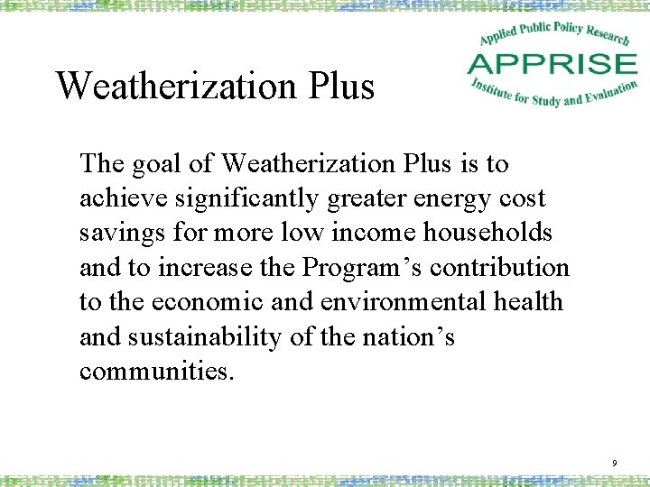 Weatherization Plus The goal of Weatherization Plus is to achieve significantly greater energy cost