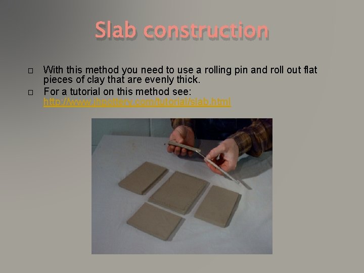 Slab construction � � With this method you need to use a rolling pin