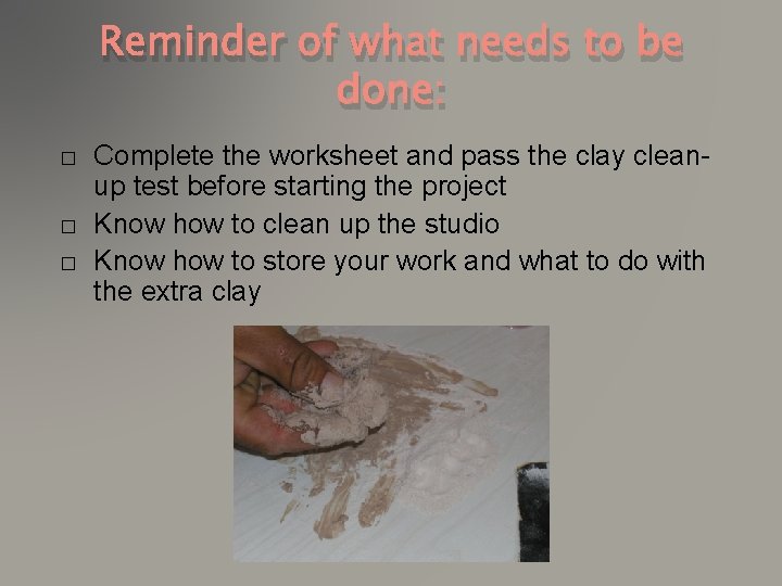 Reminder of what needs to be done: � � � Complete the worksheet and