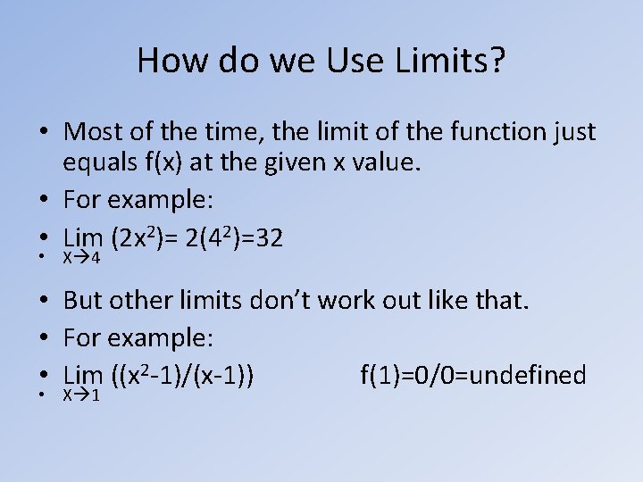 How do we Use Limits? • Most of the time, the limit of the