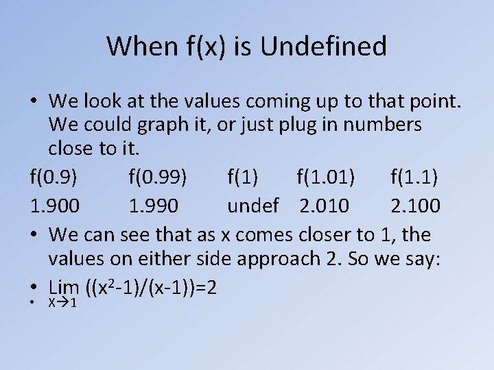 When f(x) is Undefined • We look at the values coming up to that