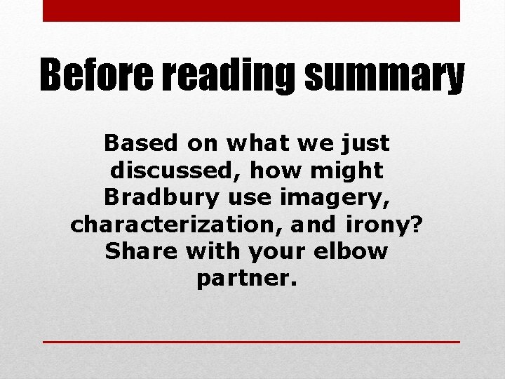 Before reading summary Based on what we just discussed, how might Bradbury use imagery,