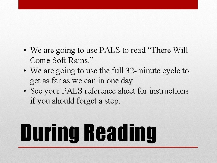  • We are going to use PALS to read “There Will Come Soft