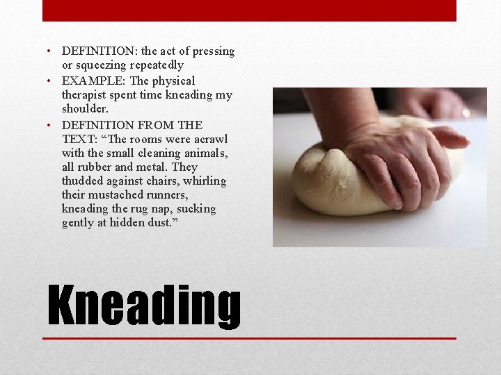  • DEFINITION: the act of pressing or squeezing repeatedly • EXAMPLE: The physical