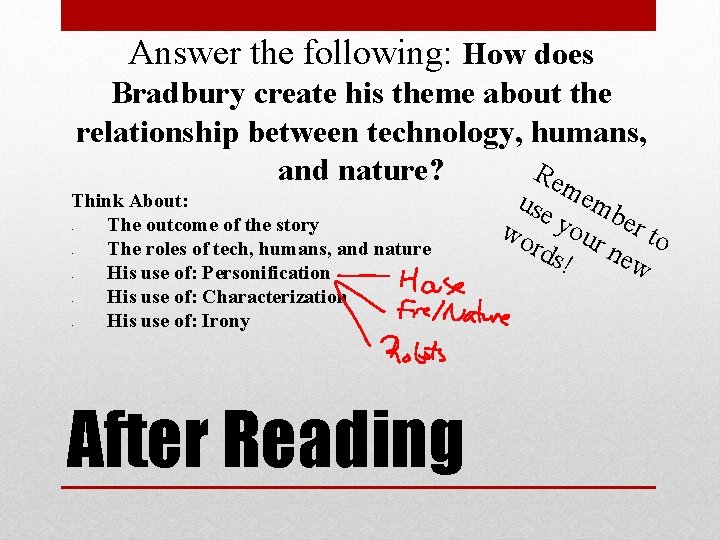 Answer the following: How does Bradbury create his theme about the relationship between technology,