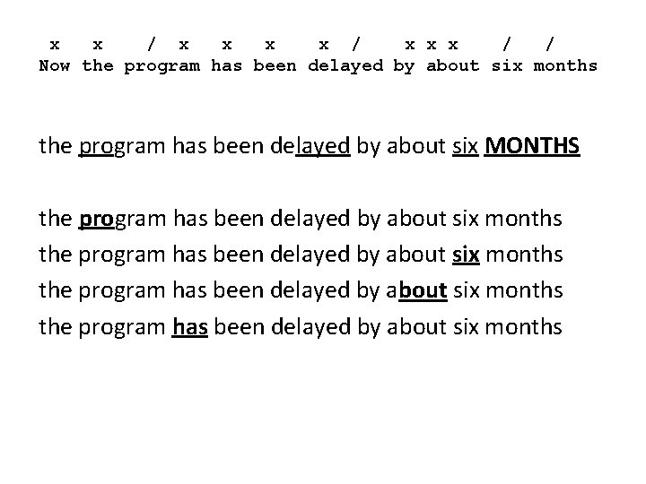 x x / x x x / / Now the program has been delayed