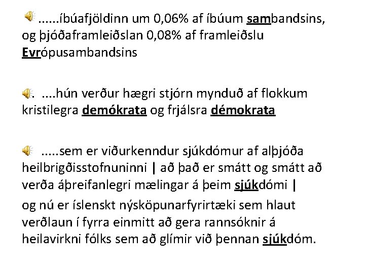 . . . íbúafjöldinn um 0, 06% af íbúum sambandsins, og þjóðaframleiðslan 0, 08%