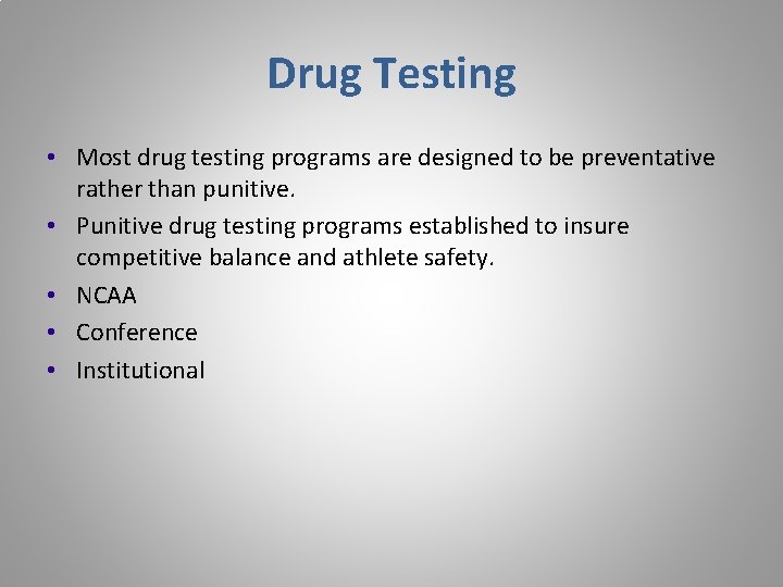 Drug Testing • Most drug testing programs are designed to be preventative rather than