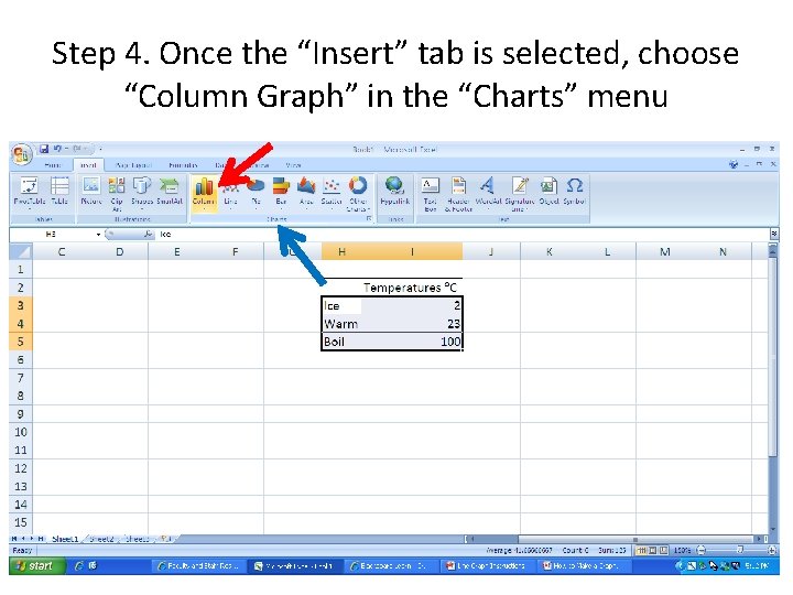Step 4. Once the “Insert” tab is selected, choose “Column Graph” in the “Charts” Step 4. Once the “Insert” tab is selected, choose “Column Graph” in the “Charts”